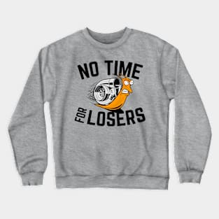 NO TIME FOR LOSERS Crewneck Sweatshirt